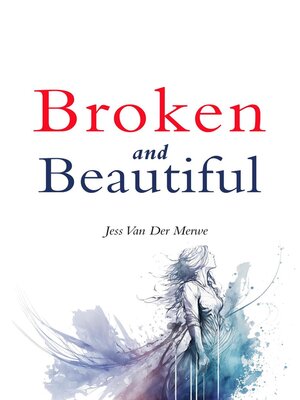 cover image of Broken and Beautiful